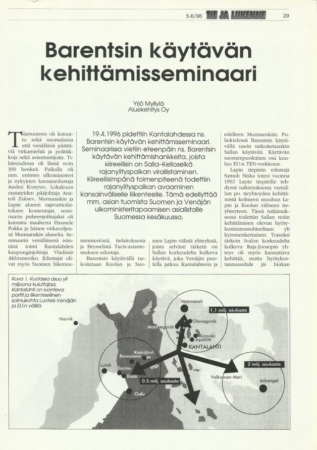 Tie- ja Liikennelehden 5-6/96 numerossa oli referaatti Valkoisen Meren messujen yhteydessä pidetystä Barentsin käytävän kehittämisseminaarista ja sen puheenvuoroista.